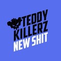 Teddy_Killerz_-_New_Shit.jpg